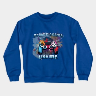 My Dad is a Gamer like me Crewneck Sweatshirt